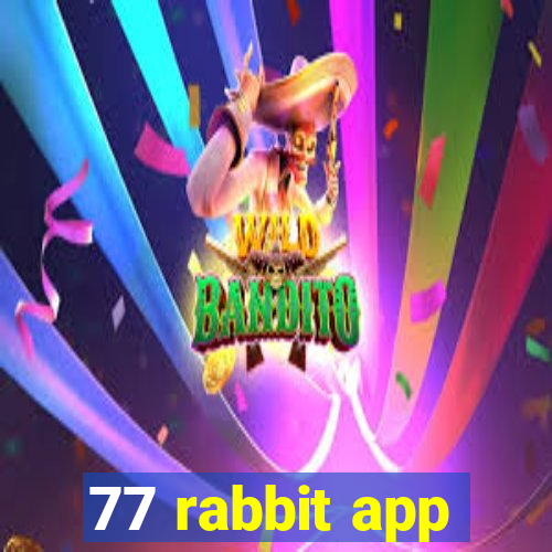 77 rabbit app